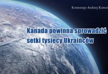 Kanada powinna szeroko otworzyć drzwi dla Ukraińców