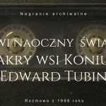 Mówi naoczny świadek masakry wsi Koniuchy – zapis dźwiękowy
