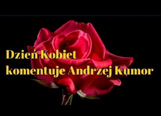 Dzień Kobiet – komentuje Andrzej Kumor