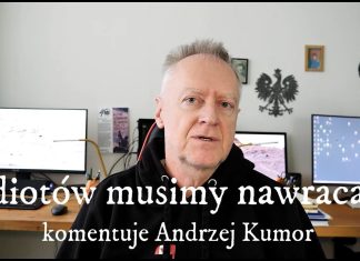 KUMOR: Musimy nawracać idiotów