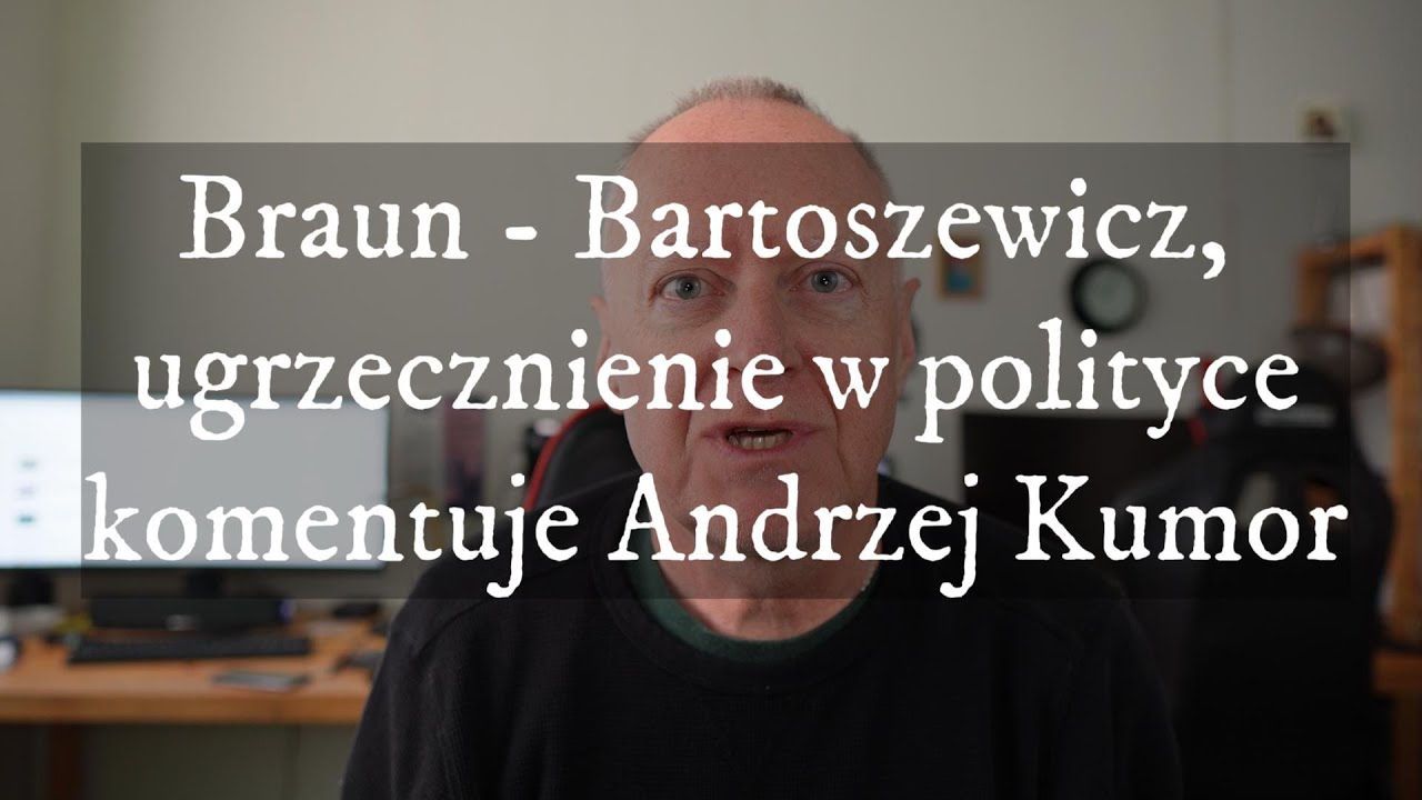 Braun – Bartoszewicz, czyli o ugrzecznieniu w polityce – komentuje Andrzej Kumor