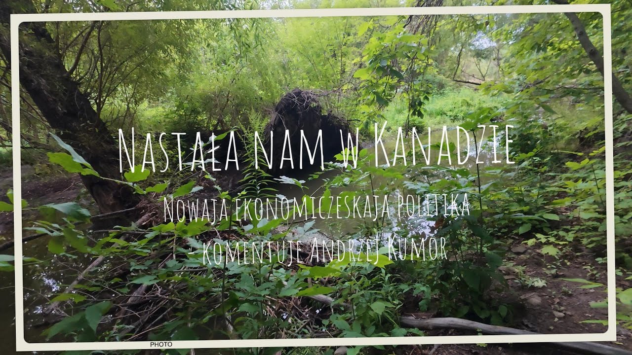 Nowaja ekonomiczeskaja politika w Kanadzie – komentuje Andrzej Kumor