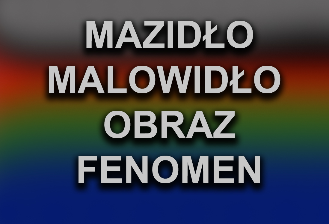 Zenon Burdy: MAZIDŁO, MALOWIDŁO, OBRAZ, FENOMEN