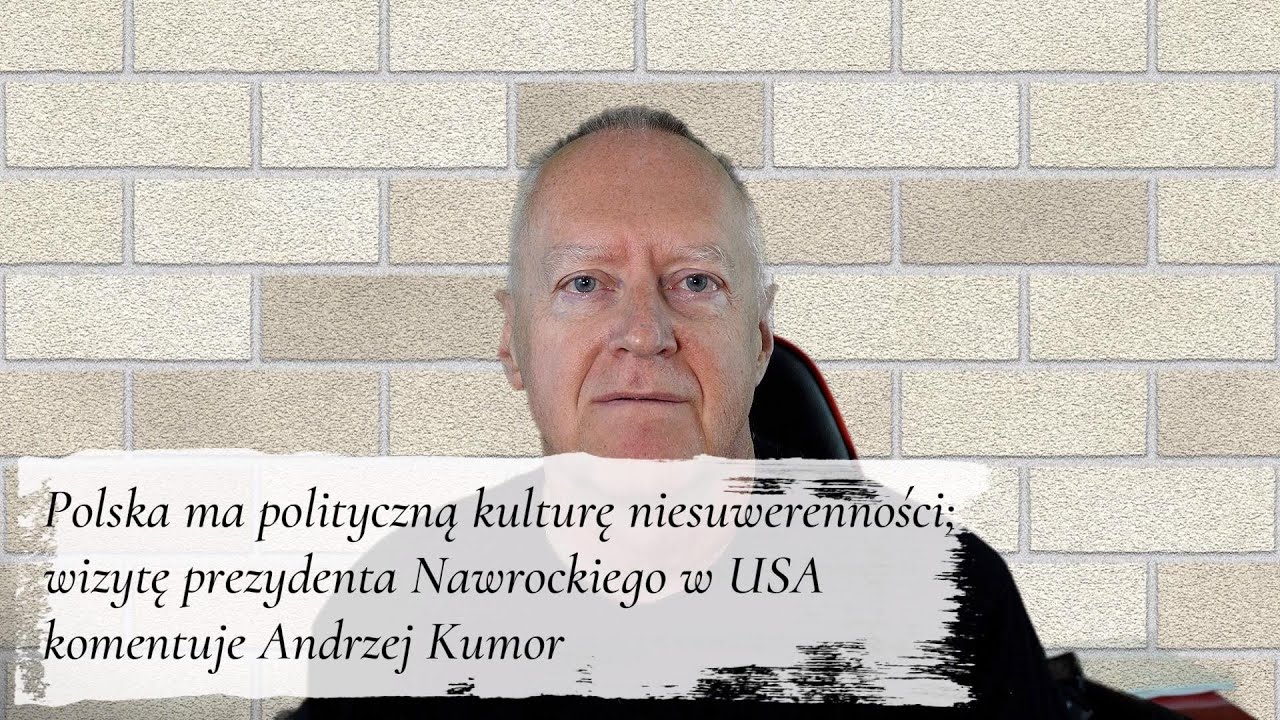 Polska ma kulturę niesuwerenności. Wizytę Prezydenta Nawrockiego w USA komentuje Andrzej Kumor