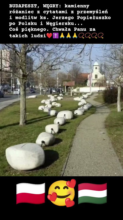 Legieć: Kamienny różaniec w Budapeszcie. Węgry i Polska — dwa kraje splecione modlitwą, pamięcią i historią.