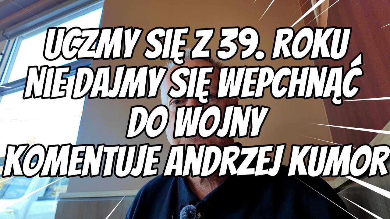 Uczmy się z 39. roku Nie dajmy się wepchnąć do wojny komentuje Andrzej Kumor