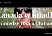 Kanada w imadle między USA, a Chinami  – komentuje Andrzej Kumor