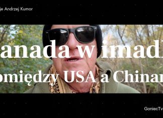Kanada w imadle między USA, a Chinami – komentuje Andrzej Kumor