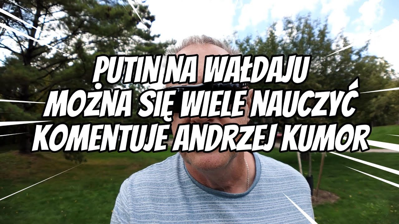 Putin na Wałdaju komentuje Andrzej Kumor