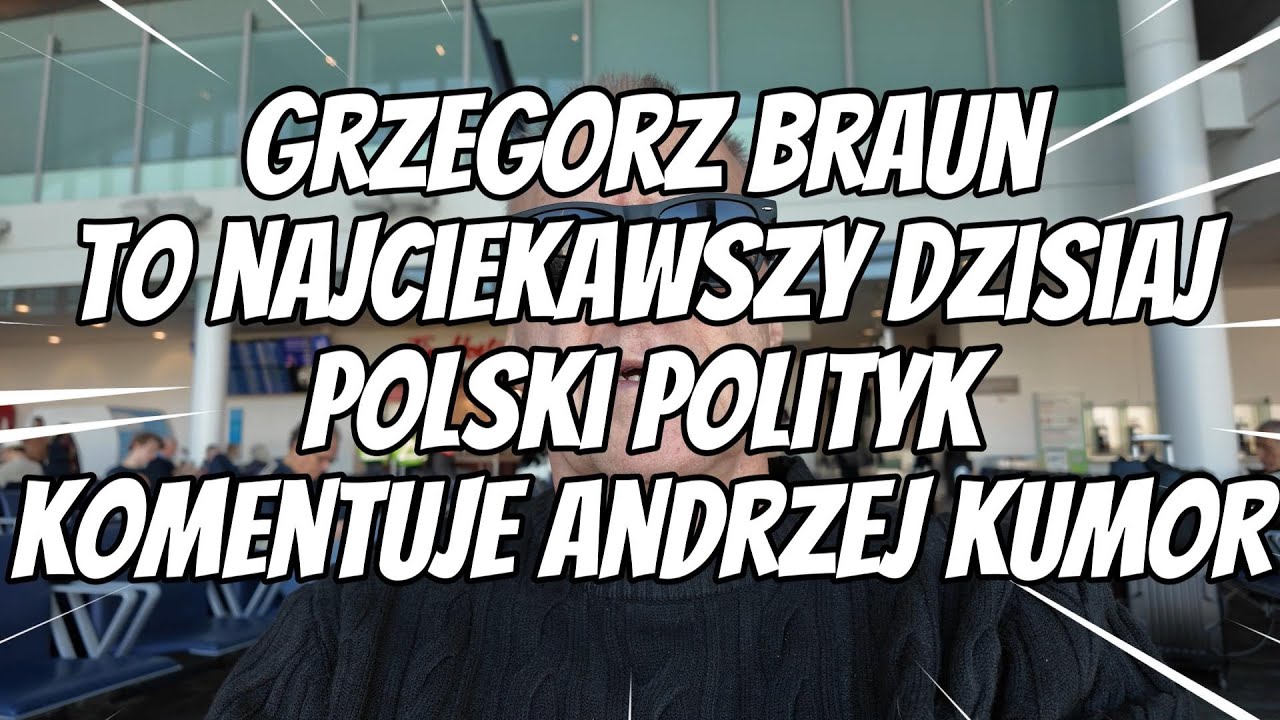 Grzegorz Braun to najciekawszy dzisiaj polityk polski