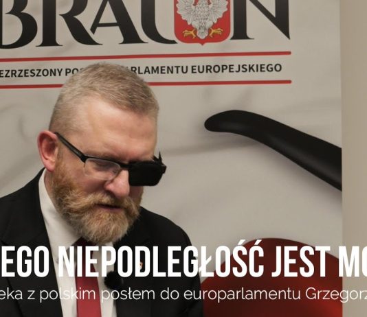 Dlaczego niepodległość jest możliwa: wywiad-rzeka z Grzegorzem Braunem