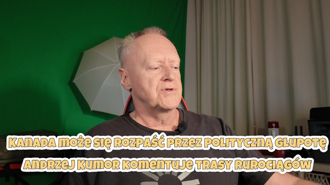 Kanada może się rozpaść przez polityczną głupotę Andrzej Kumor komentuje trasy rurociągów