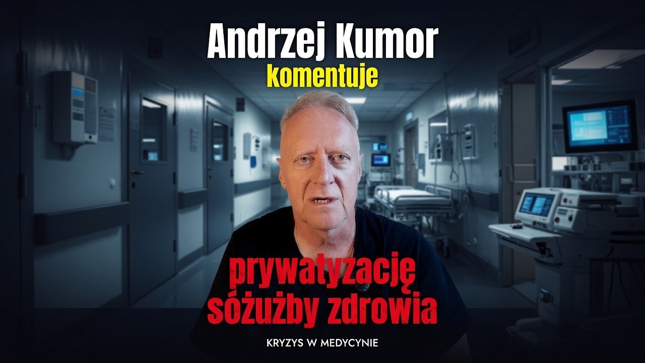 Andrzej Kumor komentuje prywatyzację służby zdrowia