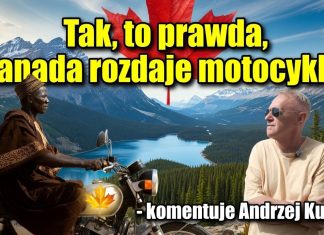 Tak, to prawda, Kanada rozdaje motocykle – komentuje Andrzej Kumor