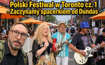 Polski Festiwal w Toronto cz. 1 Zaczynamy spacerkiem od Dundas, spotykamy Teda Opitza i słuchamy Dixi
