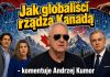 Jak globaliści rządzą Kanadą – komentuje Andrzej Kumor