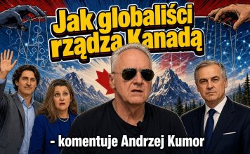 Jak globaliści rządzą Kanadą – komentuje Andrzej Kumor