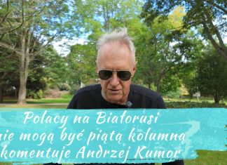 Polacy na Białorusi nie mogą być piątą kolumną – komentuje Andrzej Kumor