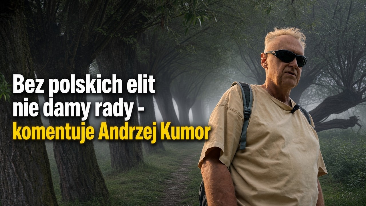Bez polskich elit nie damy rady – komentuje Andrzej Kumor