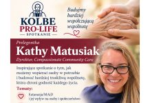 Grupa Kolbe Pro-Life serdecznie zaprasza na spotkanie z Kathy Matusiak, dyrektorką organizacji Compassionate Community Care