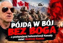 Pójdą w bój bez Boga – o postępującej bolszewizacji Kanady mówi Andrzej Kumor