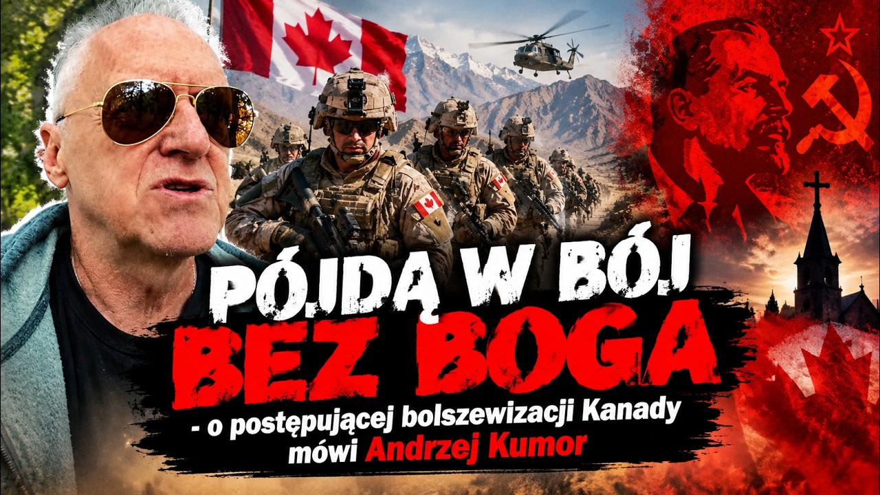 Pójdą w bój bez Boga – o postępującej bolszewizacji Kanady mówi Andrzej Kumor