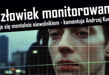 Człowiek monitorowany mentalnie staje się niewolnikiem – komentuje Andrzej Kumor