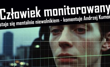 Człowiek monitorowany mentalnie staje się niewolnikiem – komentuje Andrzej Kumor