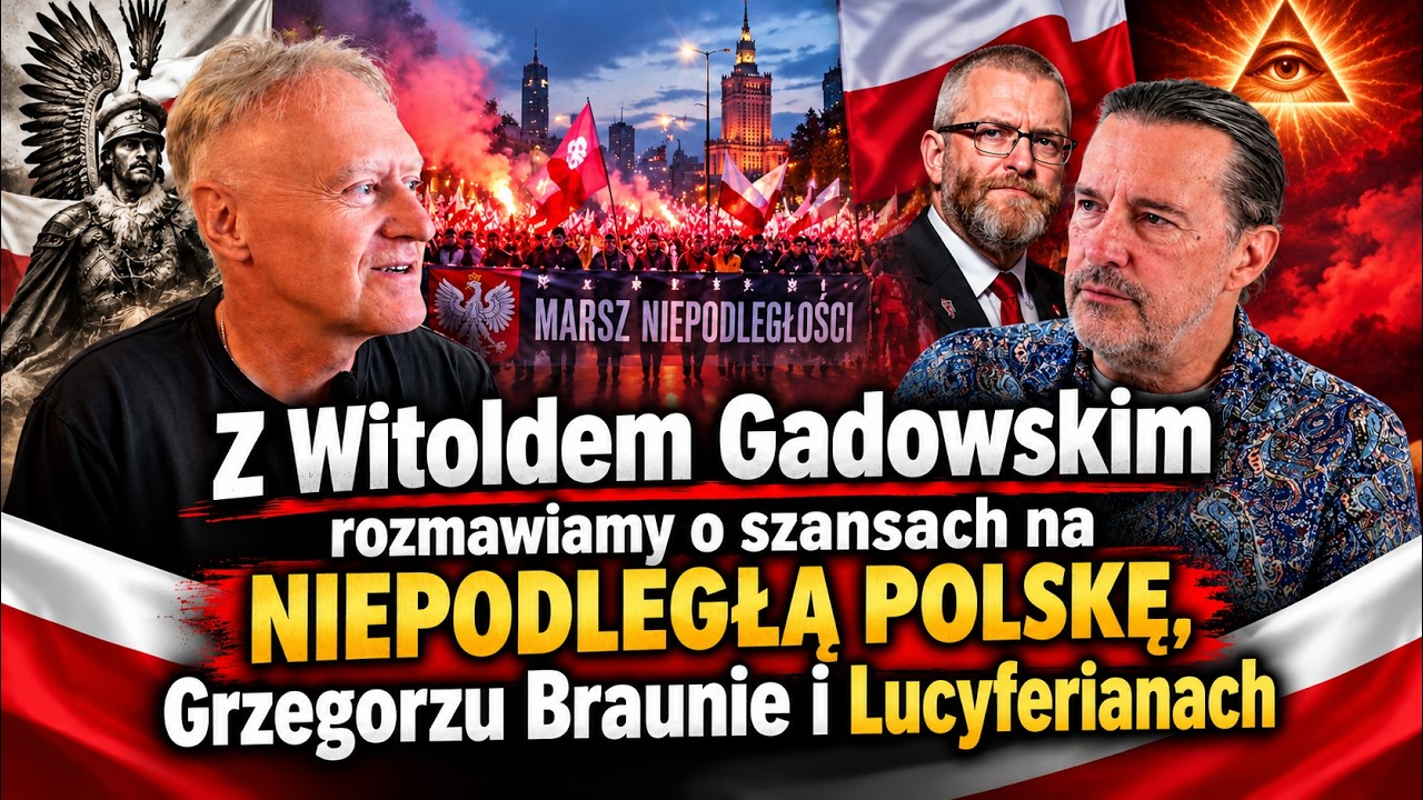 Z Witoldem Gadowskim o budowaniu niepodległości, Grzegorzu Braunie, Lucyferianach i Świętej Polsce