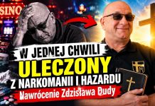 W jednej chwili uleczony z narkomanii i hazardu – nawrócenie Zdzisława Dudy