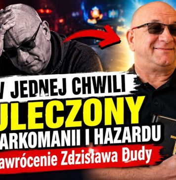 W jednej chwili uleczony z narkomanii i hazardu – nawrócenie Zdzisława Dudy