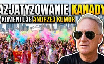 Azjatyzowanie Kanady – komentuje Andrzej Kumor